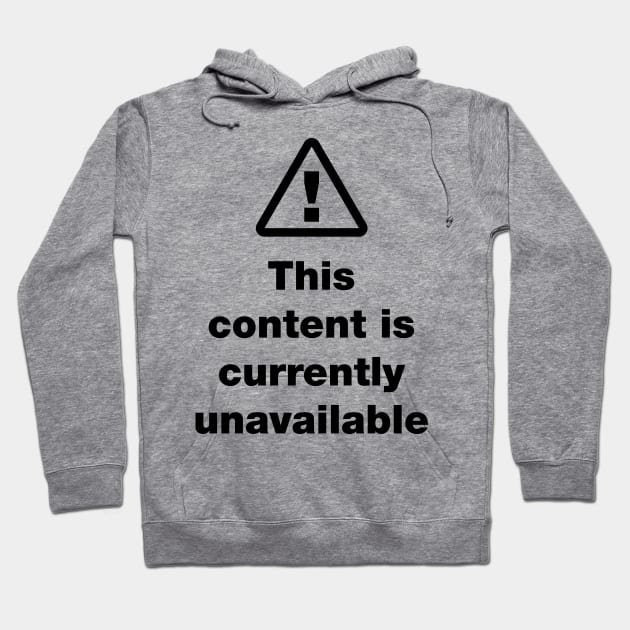 ⚠ This Content Is Currently Unavailable Hoodie by tinybiscuits